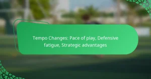 Tempo Changes: Pace of play, Defensive fatigue, Strategic advantages