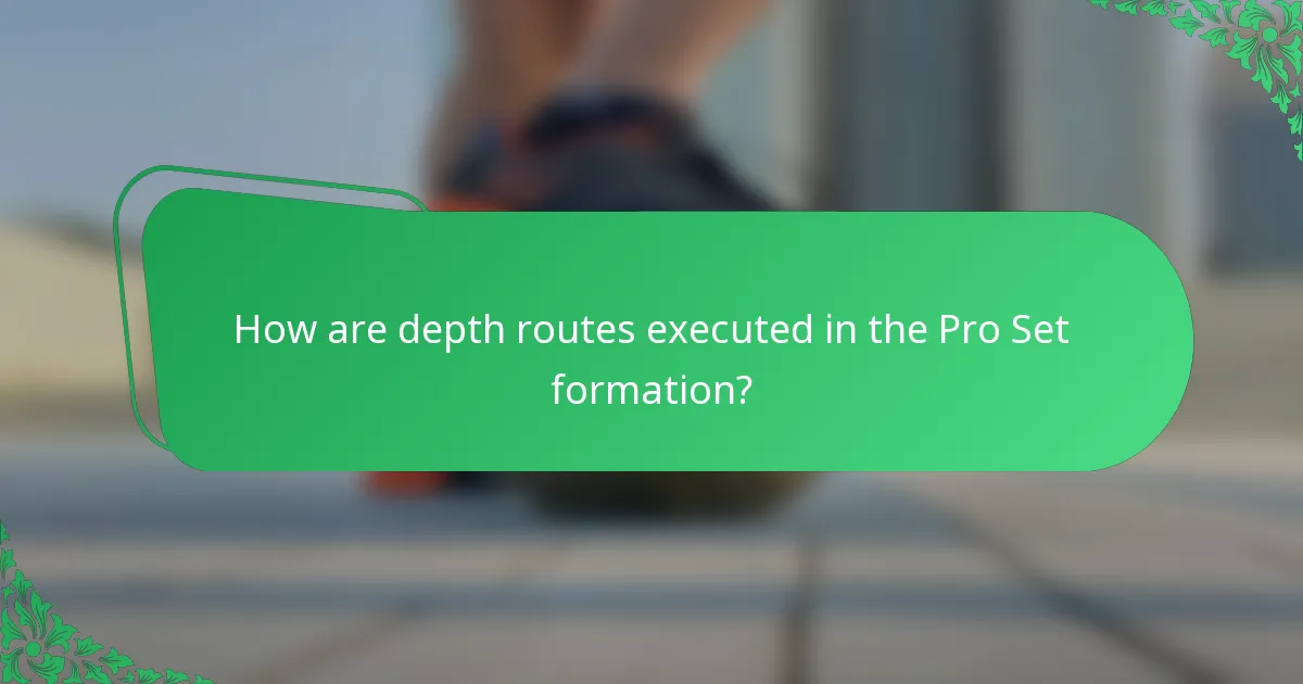How are depth routes executed in the Pro Set formation?