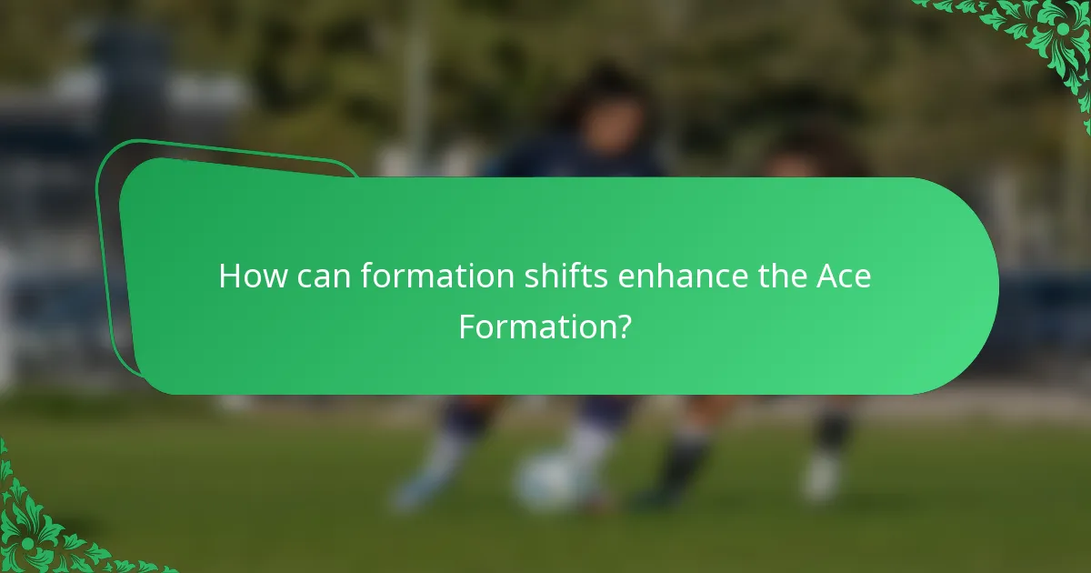 How can formation shifts enhance the Ace Formation?