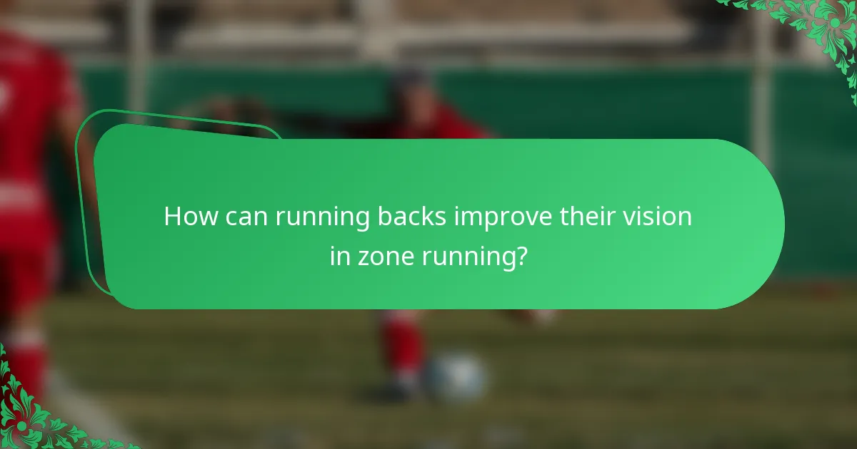 How can running backs improve their vision in zone running?