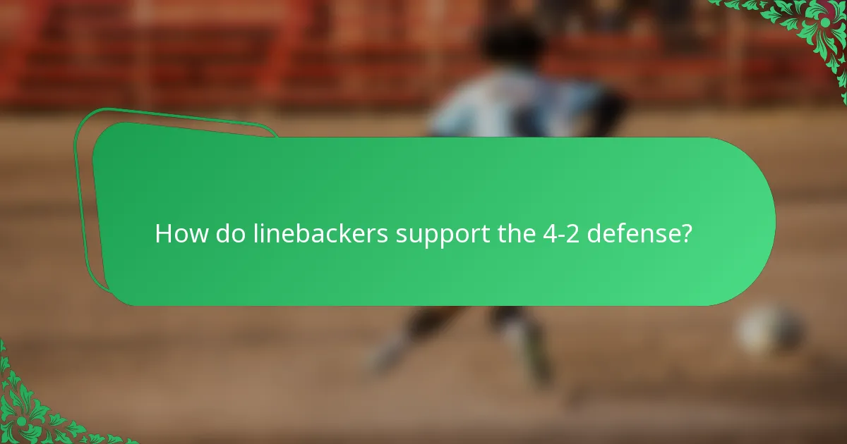 How do linebackers support the 4-2 defense?