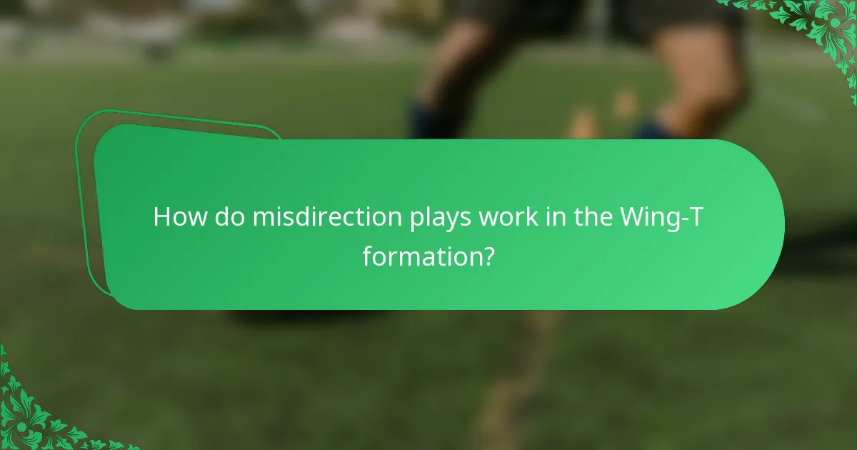 How do misdirection plays work in the Wing-T formation?
