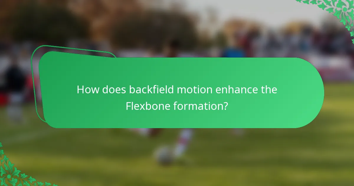 How does backfield motion enhance the Flexbone formation?