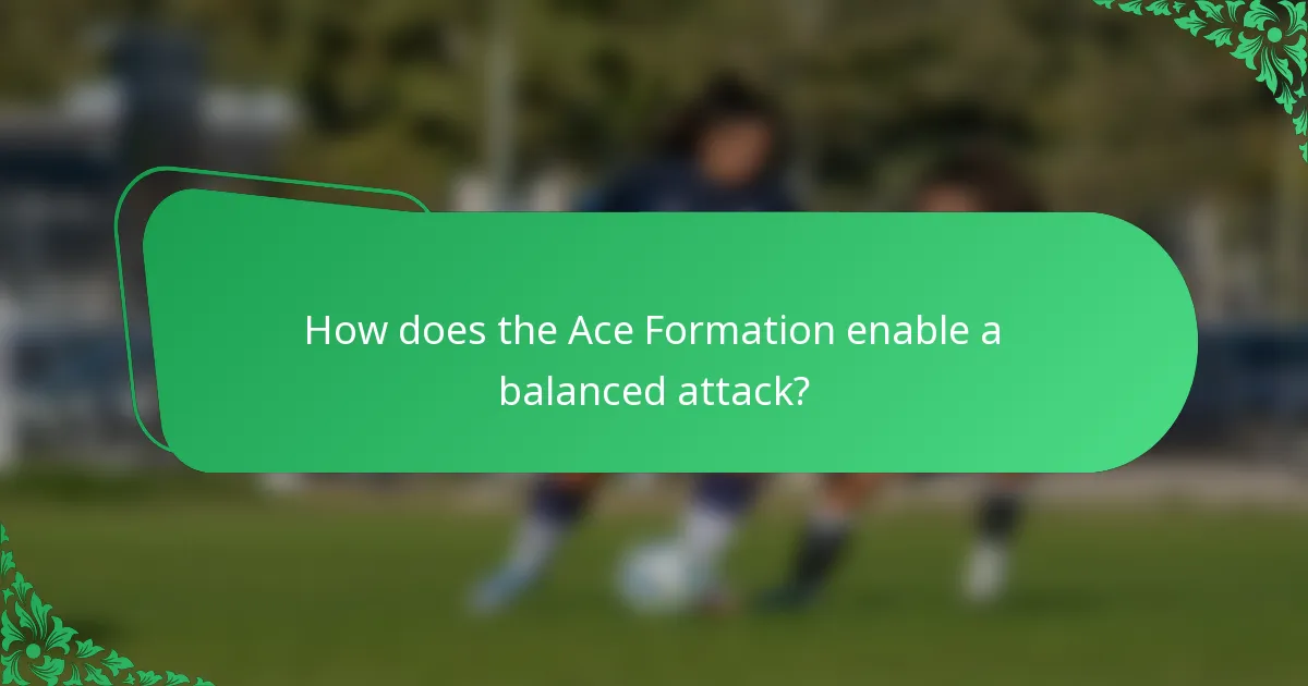 How does the Ace Formation enable a balanced attack?