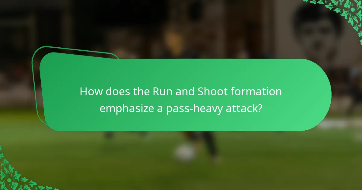 How does the Run and Shoot formation emphasize a pass-heavy attack?