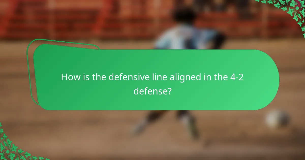 How is the defensive line aligned in the 4-2 defense?