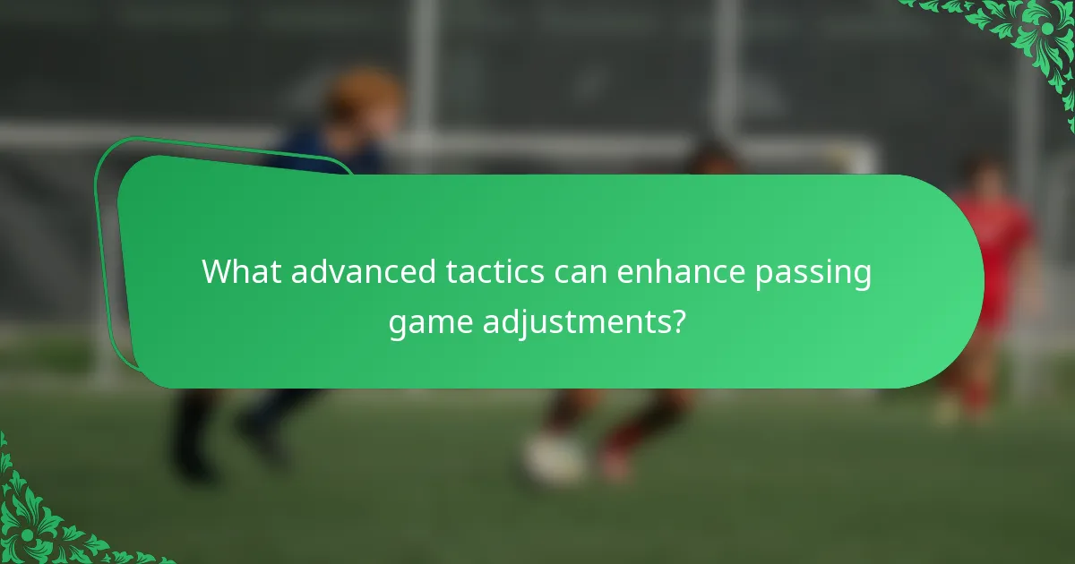 What advanced tactics can enhance passing game adjustments?