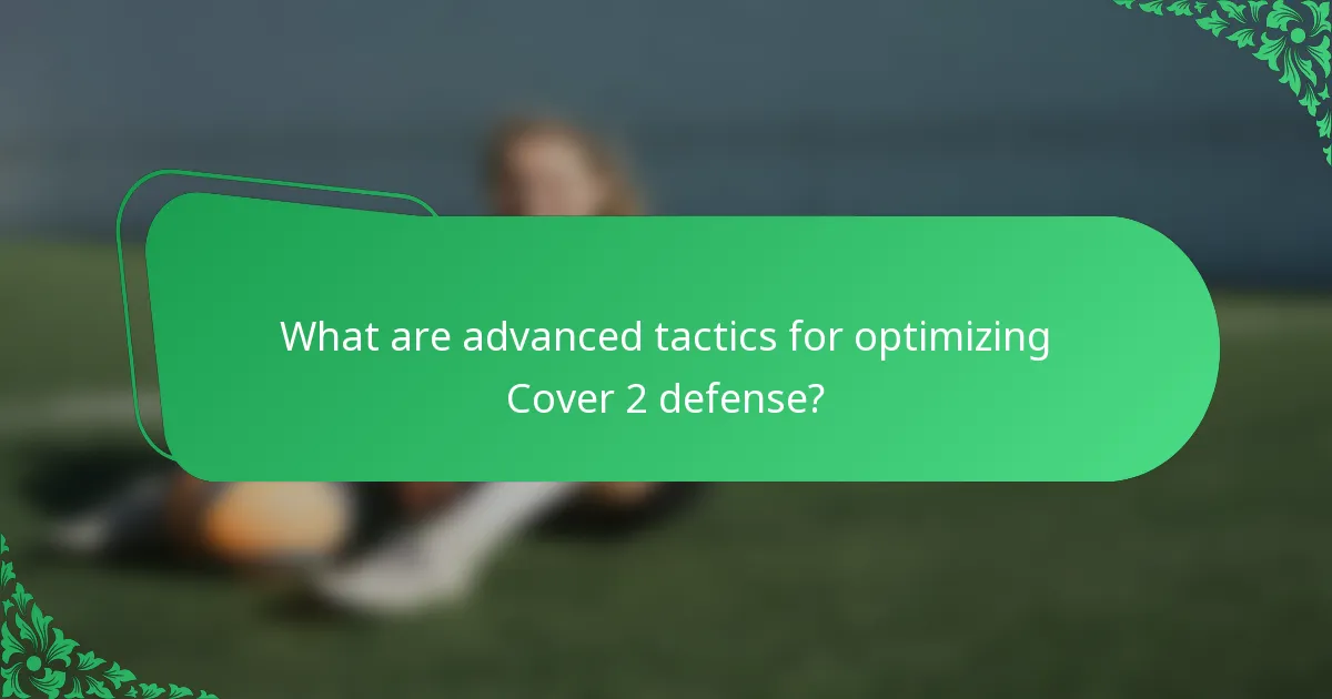 What are advanced tactics for optimizing Cover 2 defense?