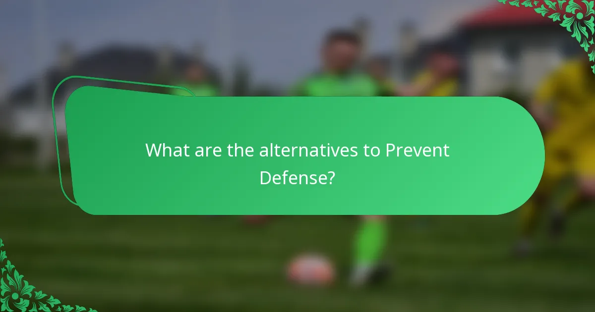 What are the alternatives to Prevent Defense?
