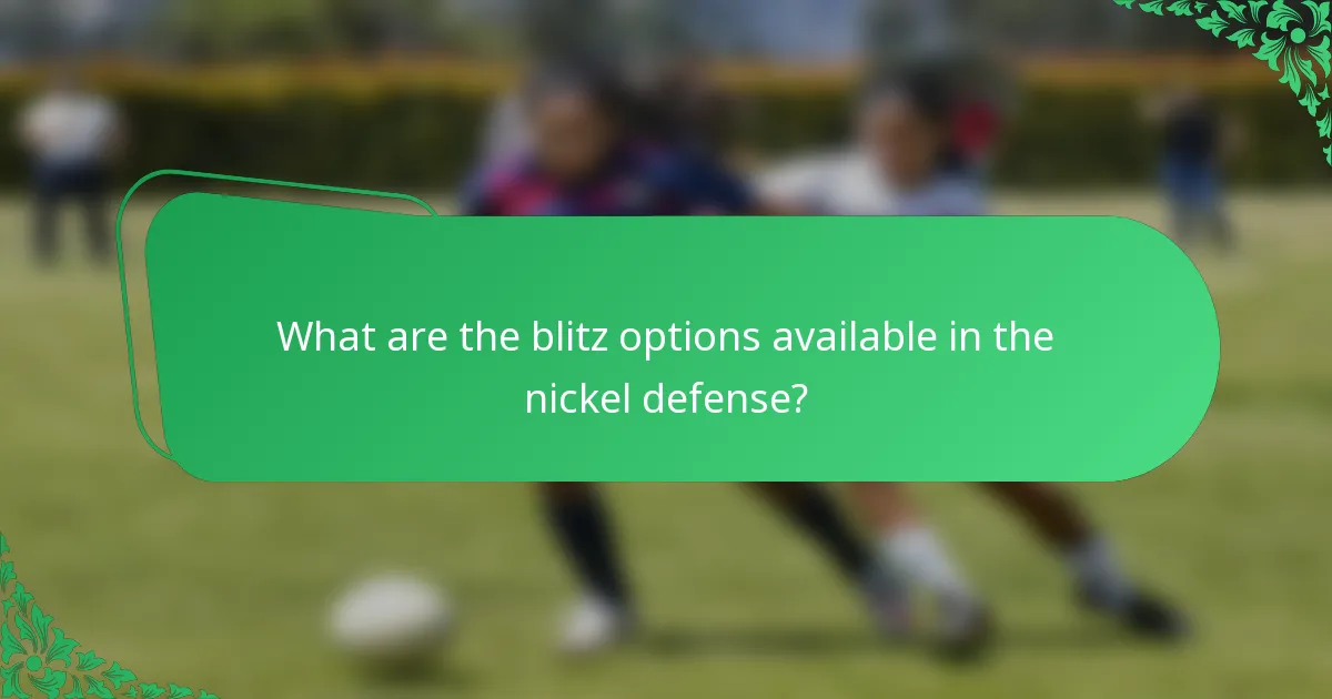 What are the blitz options available in the nickel defense?