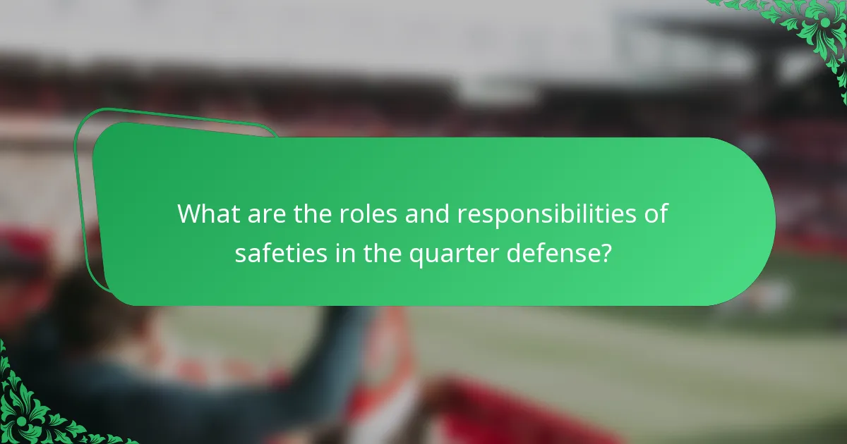 What are the roles and responsibilities of safeties in the quarter defense?