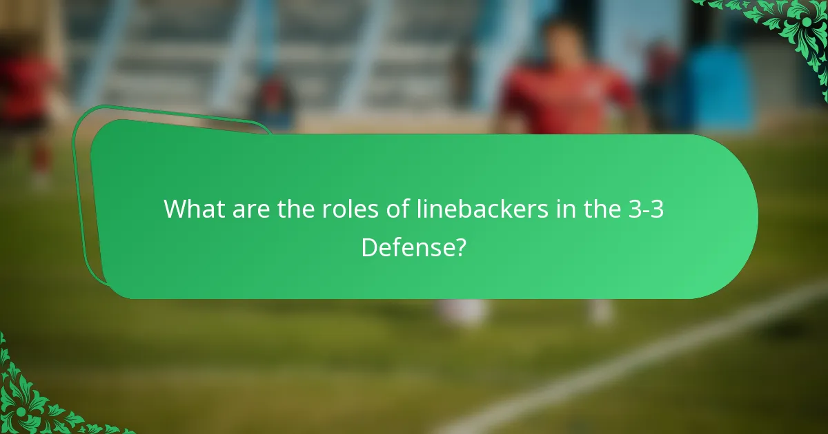 What are the roles of linebackers in the 3-3 Defense?