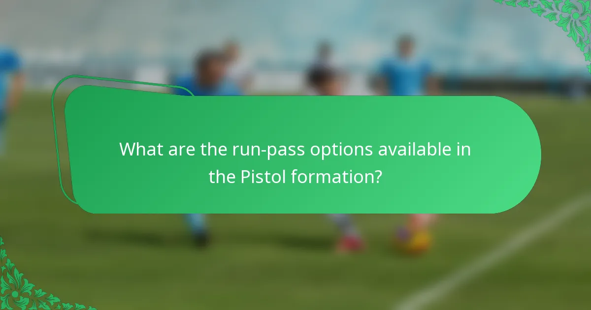What are the run-pass options available in the Pistol formation?