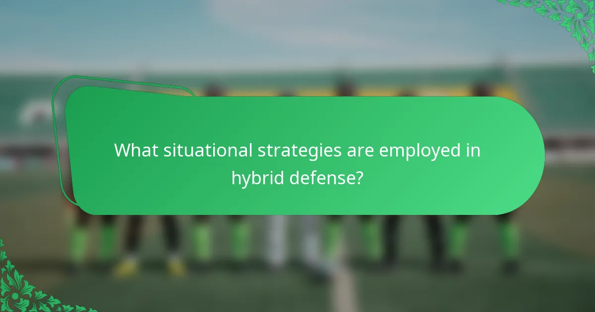 What situational strategies are employed in hybrid defense?