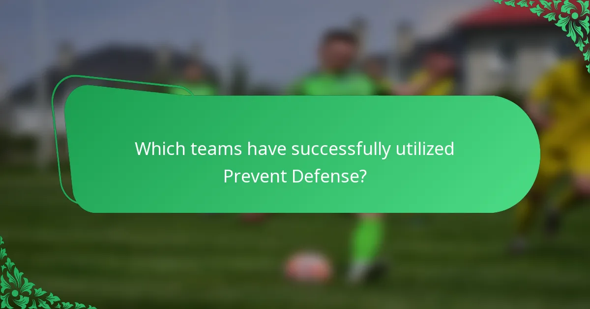 Which teams have successfully utilized Prevent Defense?