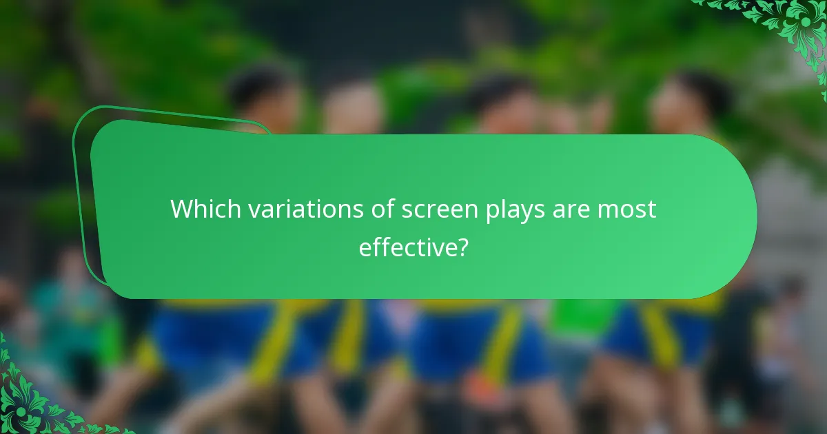 Which variations of screen plays are most effective?